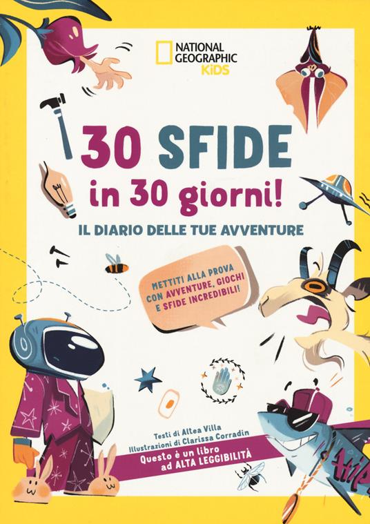 National Geographic Kids – 30 sfide in 30 giorni il diario delle tue avventure. Mettiti alla prova con avventure. Giochi e sfide incredibili!